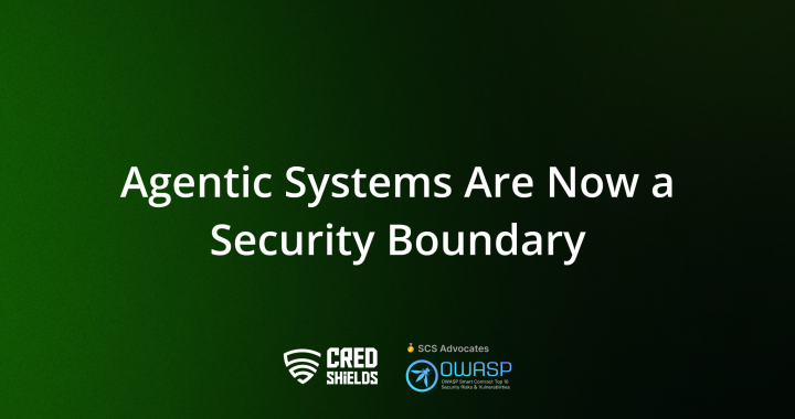 Agentic Systems Are Now a Security Boundary